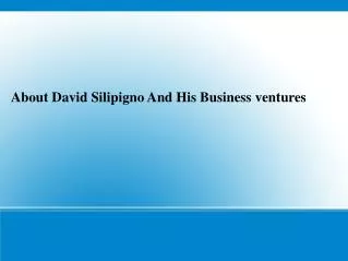 David Silipigno And His Business ventures
