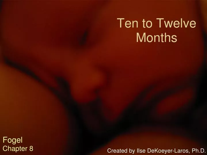 ten to twelve months