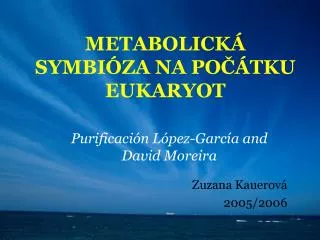 METABOLICKÁ SYMBIÓZA NA POČÁTKU EUKARYOT