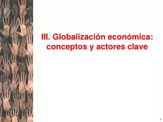 III. Globalización económica: conceptos y actores clave