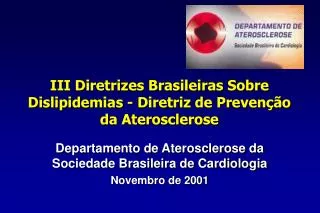 III Diretrizes Brasileiras Sobre Dislipidemias - Diretriz de Prevenção da Aterosclerose