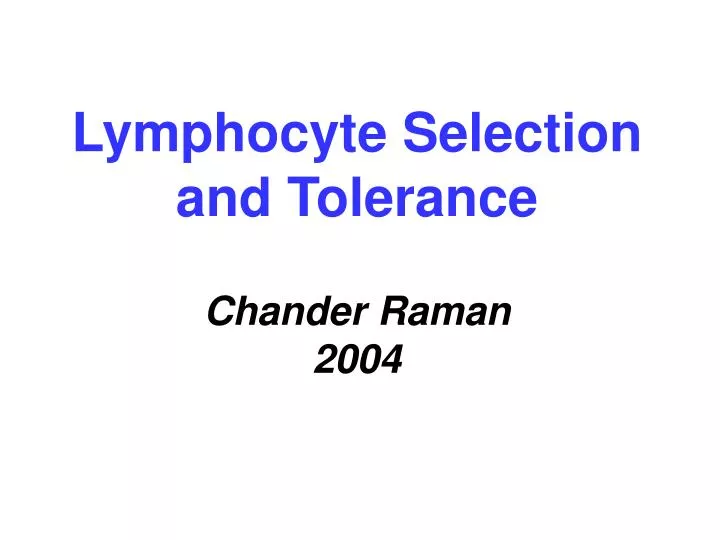 lymphocyte selection and tolerance chander raman 2004