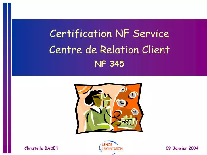 certification nf service centre de relation client nf 345