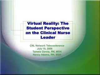 Virtual Reality: The Student Perspective on the Clinical Nurse Leader