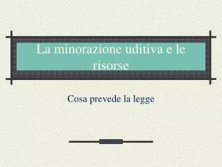 la minorazione uditiva e le risorse