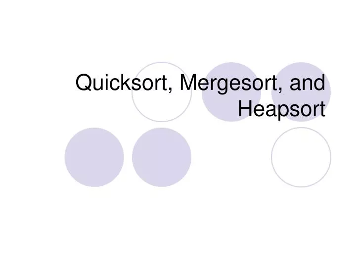 quicksort mergesort and heapsort