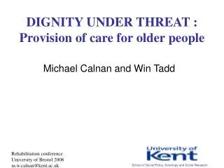 DIGNITY UNDER THREAT : Provision of care for older people
