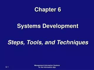 Chapter 6 Systems Development Steps, Tools, and Techniques