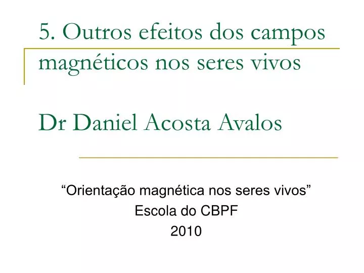 5 outros efeitos dos campos magn ticos nos seres vivos dr daniel acosta avalos