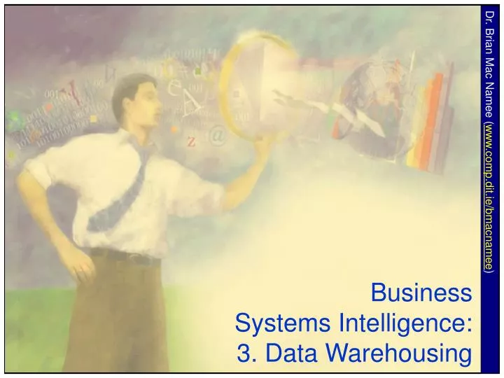 business systems intelligence 3 data warehousing