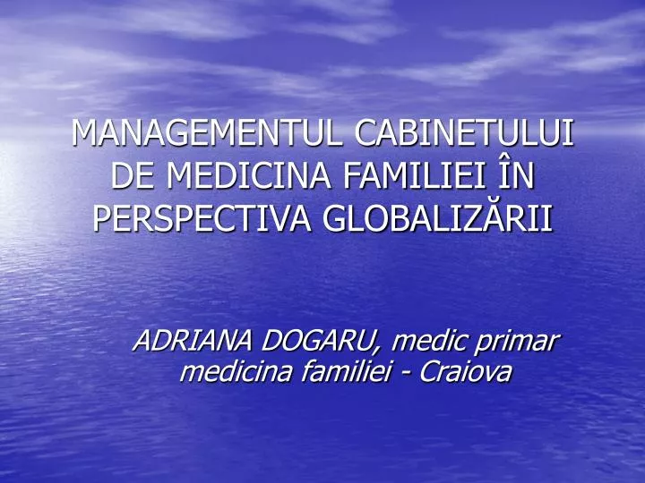 managementul cabinetului de medicina familiei n perspectiva globaliz rii