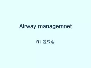 Airway managemnet