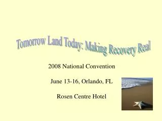 2008 National Convention June 13-16, Orlando, FL Rosen Centre Hotel