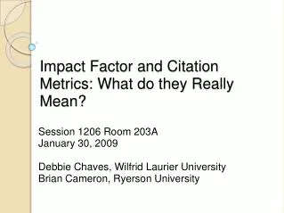 Impact Factor and Citation Metrics: What do they Really Mean?