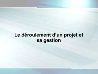 le d roulement d un projet et sa gestion