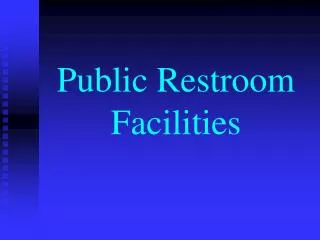 Public Restroom Facilities