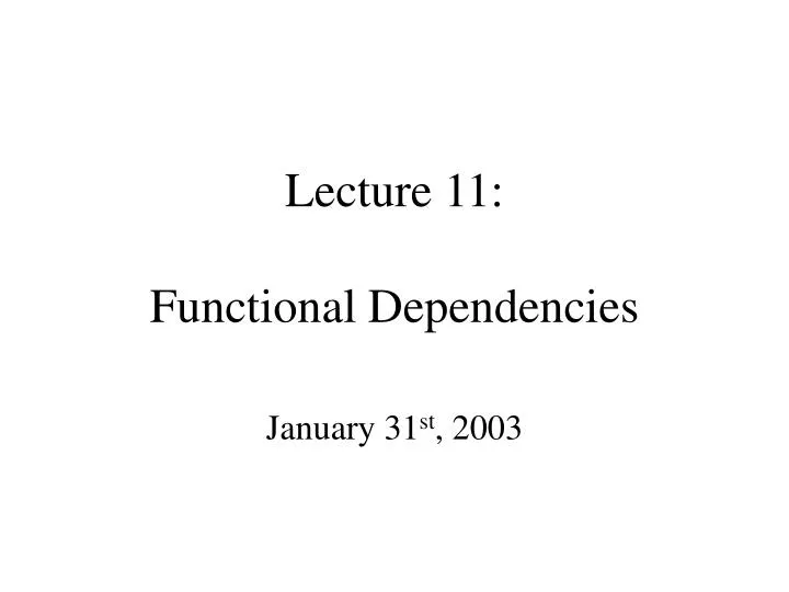 PPT - Lecture 11: Functional Dependencies PowerPoint Presentation, Free ...