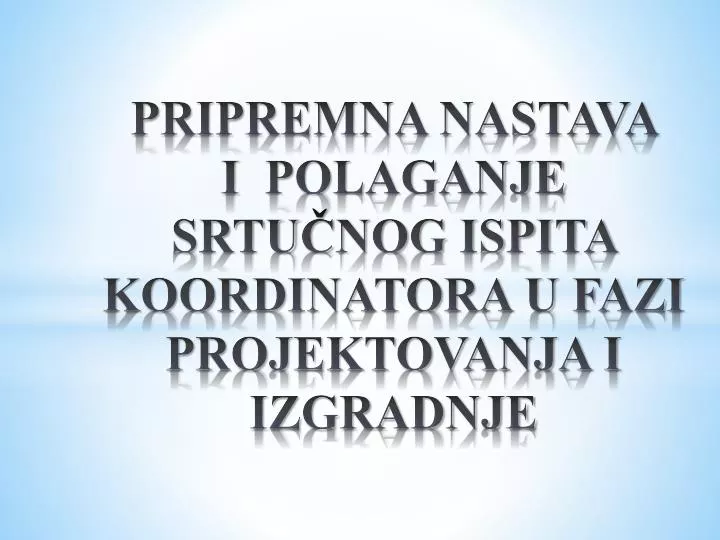 pripremna nastava i polaganje srtu nog ispita koordinatora u fazi projektovanja i izgradnje