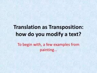 Translation as Transposition: how do you modify a text?