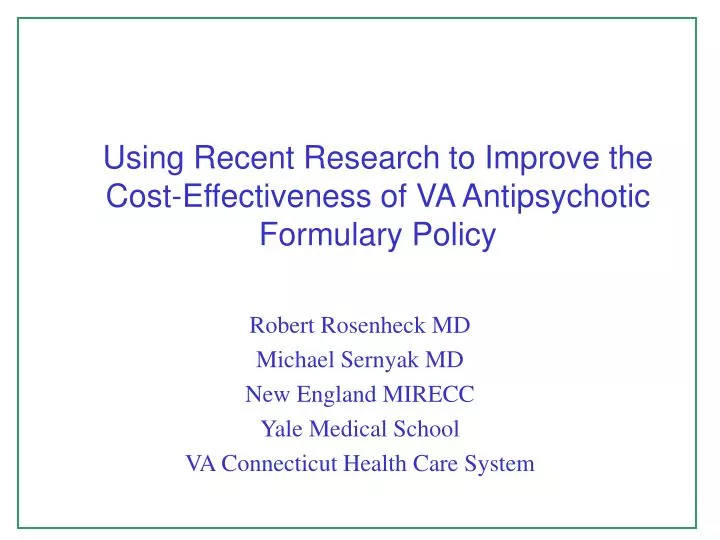 using recent research to improve the cost effectiveness of va antipsychotic formulary policy