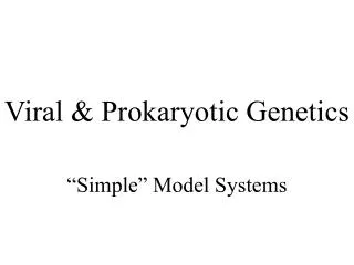 Viral &amp; Prokaryotic Genetics