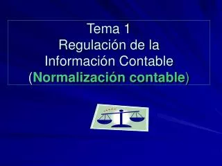 Tema 1 Regulación de la Información Contable ( Normalización contable )