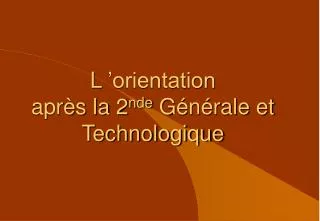 l orientation apr s la 2 nde g n rale et technologique