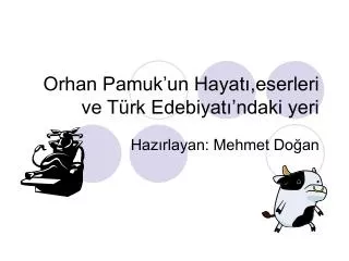 Orhan Pamuk’un Hayatı,eserleri ve Türk Edebiyatı’ndaki yeri