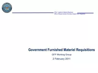 Government Furnished Materiel Requisitions GFP Working Group 2 February 2011