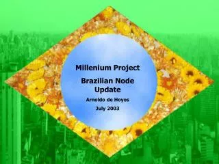 Millenium Project Brazilian Node Update Arnoldo de Hoyos July 2003