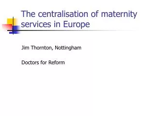 The centralisation of maternity services in Europe