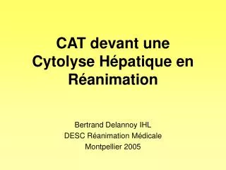 CAT devant une Cytolyse Hépatique en Réanimation