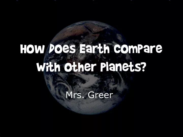 how does earth compare with other planets