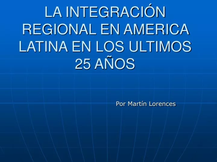 la integraci n regional en america latina en los ultimos 25 a os
