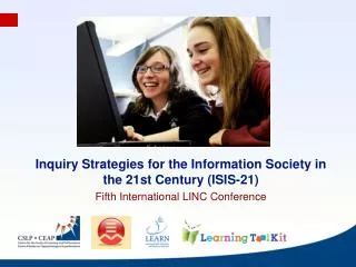 Inquiry Strategies for the Information Society in the 21st Century (ISIS-21) Fifth International LINC Conference