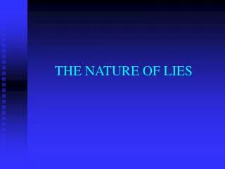 THE NATURE OF LIES