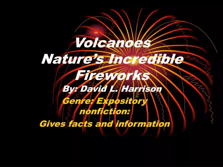 volcanoes nature s incredible fireworks by david l harrison