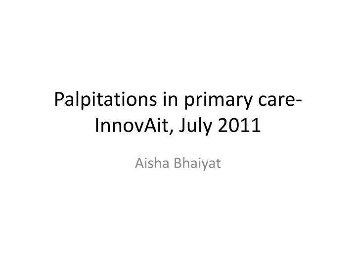 palpitations in primary care innovait july 2011