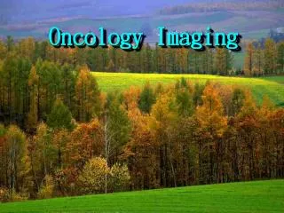 Oncology Imaging