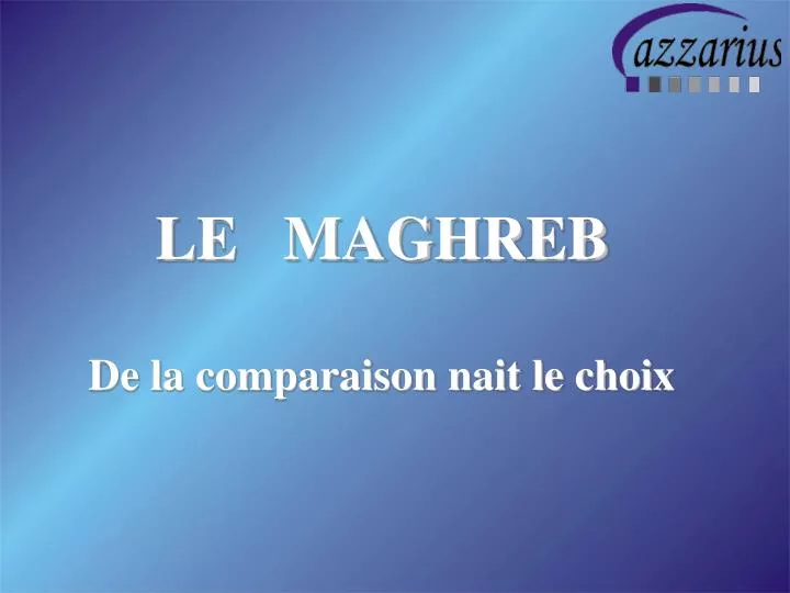 le maghreb de la comparaison nait le choix