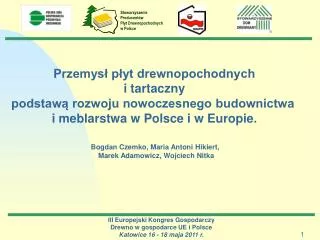 III Europejski Kongres Gospodarczy Drewno w gospodarce UE i Polsce Katowice 16 - 18 maja 2011 r.