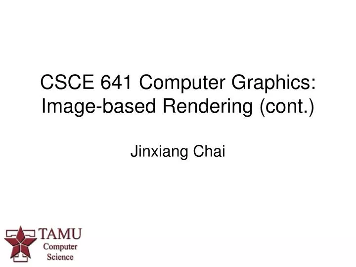 csce 641 computer graphics image based rendering cont