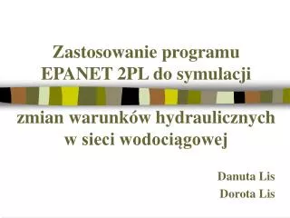 Zastosowanie programu EPANET 2PL do symulacji zmian warunków hydraulicznych w sieci wodociągowej