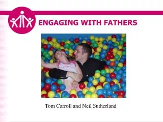 ENGAGING WITH FATHERS