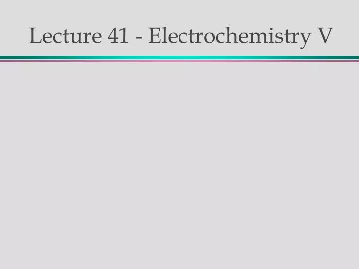 lecture 41 electrochemistry v