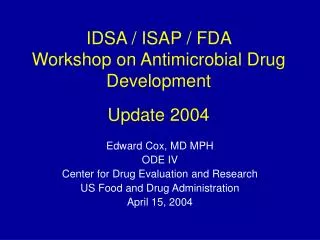 IDSA / ISAP / FDA Workshop on Antimicrobial Drug Development Update 2004