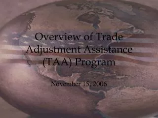 Overview of Trade Adjustment Assistance (TAA) Program