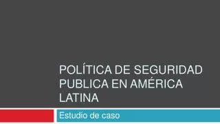 Política de seguridad publica en América latina
