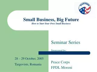 Small Business, Big Future How to Start Your Own Small Business