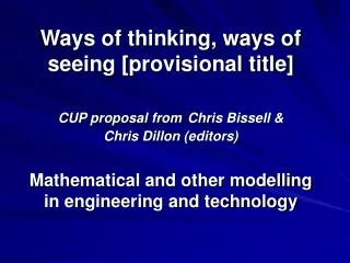 Ways of thinking, ways of seeing [provisional title] CUP proposal from Chris Bissell &amp; Chris Dillon (editors)